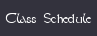 Class Schedule