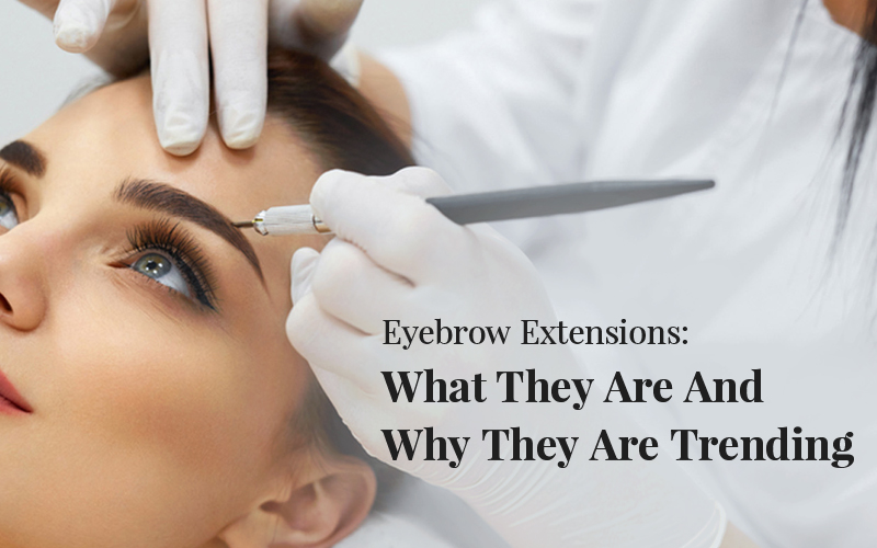 Eyebrow Extensions- What They Are And Why They Are Trending copy