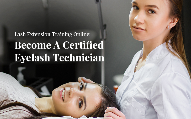 Lash Extension Training Online- Become A Certified Eyelash Technician
