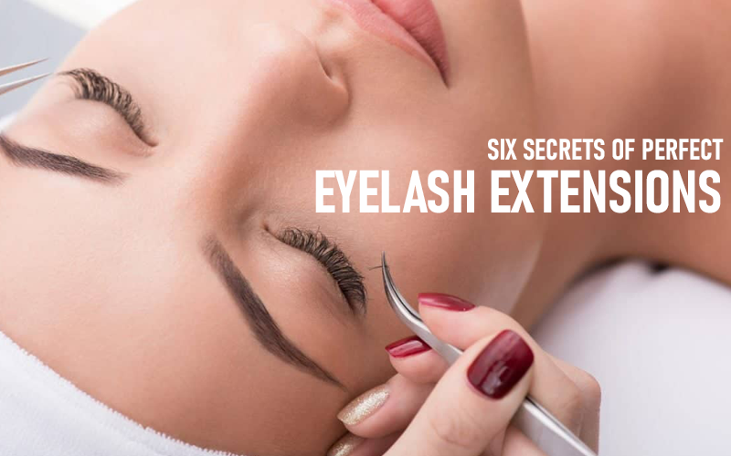 Six Secrets of Perfect Eyelash Extensions
