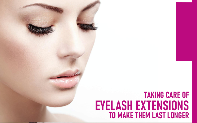 Taking Care of Eyelash Extensions to Make Them Last Longer